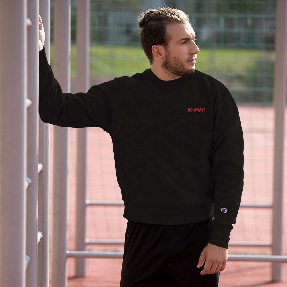 Go Away! Embroidered Champion Sweatshirt